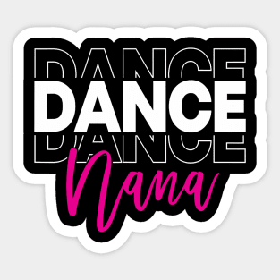 Dance Nana Dancing Nana Life Girls Women Dancer Cute Sticker